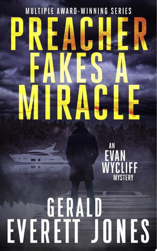 Preacher Fakes a Miracle An Evan Wycliff Mystery — Gerald Everett Jones