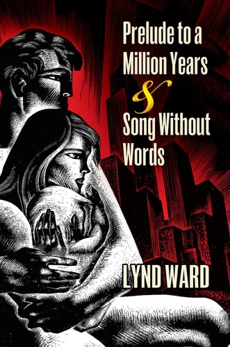 Prelude to a Million Years & Song Without Words Two Graphic Novels — Lynd Ward