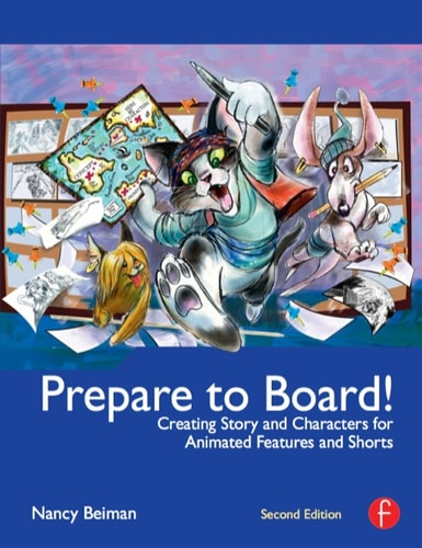 Prepare to Board! Creating Story and Characters for Animation Features and Shorts — Beiman, Nancy