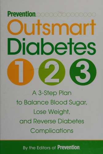 Prevention Outsmart Diabetes 1-2-3 A 3-step Plan to Balance Blood Sugar, Lose Weight, and Reverse Diabetes Complications — Editors of Prevention