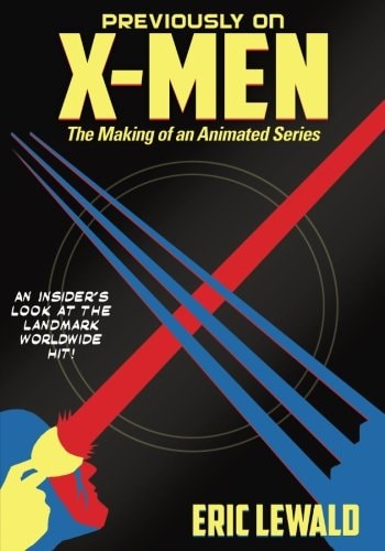 Previously on X-Men The Making of an Animated Series — Eric Lewald