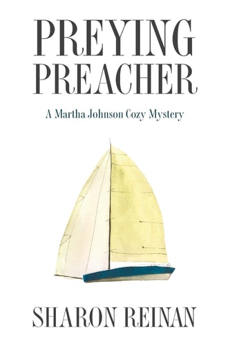 Preying Preacher A Martha Johnson Cozy Mystery — Sharon Reinan