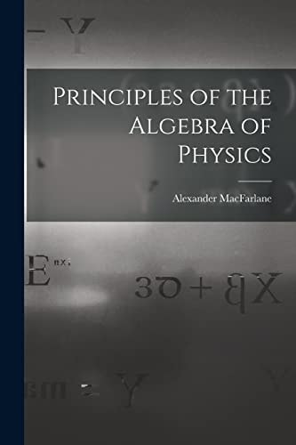 Principles of the Algebra of Physics — Alexander MacFarlane