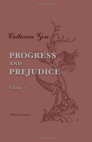Progress and Prejudice: Volume 2 — Catherine Grace Frances Gore