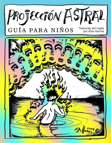 Projección Astral: Guía Para Niños — J. A. Homes