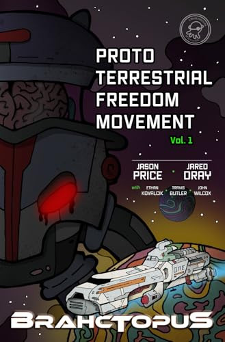 Proto Terrestrial Freedom Movement: Volume One — Price, Jason M.