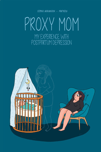 Proxy Mom My Experience with Postpartum Depression — Sophie Adriansen