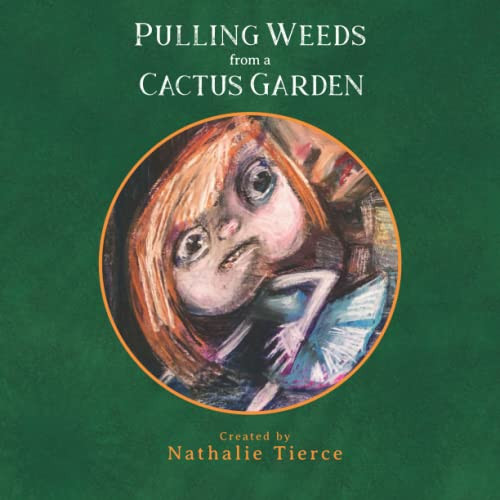 Pulling Weeds from a Cactus Garden — Nathalie Tierce