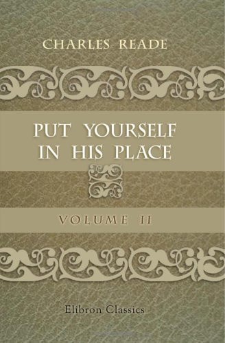 Put Yourself in His Place: Volume 2 — Reade, Charles