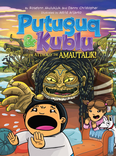 Putuguq and Kublu and the Attack of the Amautalik! — Roselynn Akulukjuk