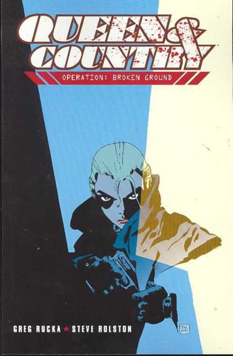 Queen & Country, Vol. 1: Operation Broken Ground — Greg Rucka