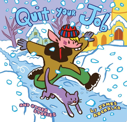 Quit Your Job And Other Stories — James Kochalka