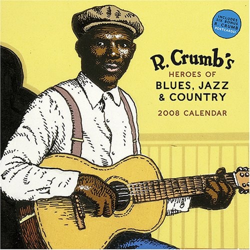 R. Crumb Heroes of Blues, Jazz and Country 2008 Wall Calendar — Crumb, R.