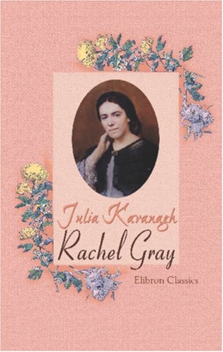 Rachel Gray A Tale Founded on Fact — Julia Kavanagh