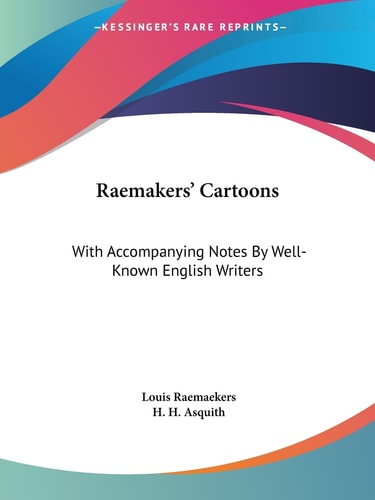 Raemakers’ Cartoons: With Accompanying Notes By Well-Known English Writers — Raemaekers, Louis