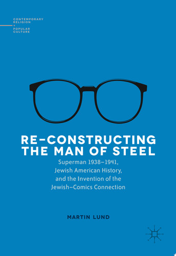 Re-Constructing the Man of Steel — Martin Lund