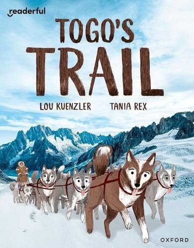 Readerful Independent Library: Oxford Reading Level 12: Togo’s Trail — Lou Kuenzler