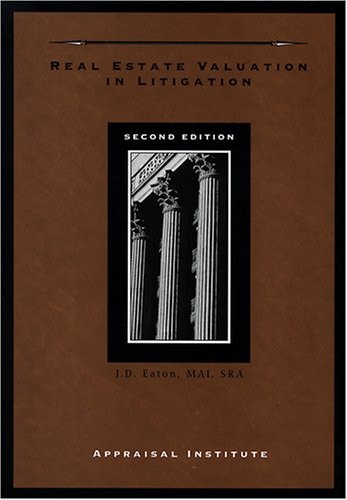 Real Estate Valuation in Litigation — James D. Eaton