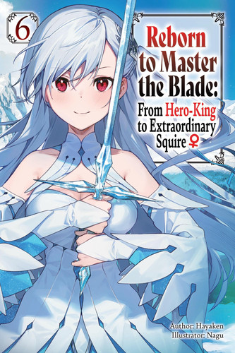 Reborn to Master the Blade From Hero-king to Extraordinary Squire — Hayaken