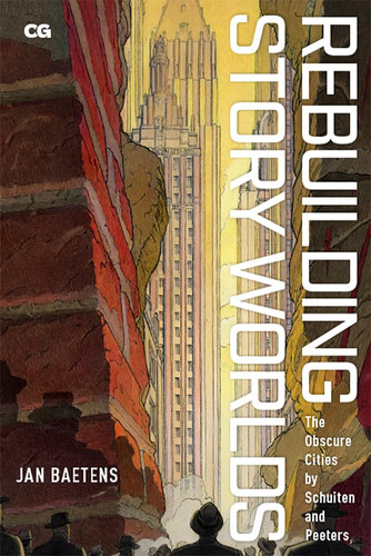 Rebuilding Story Worlds The Obscure Cities by Schuiten and Peeters — Jan Baetens