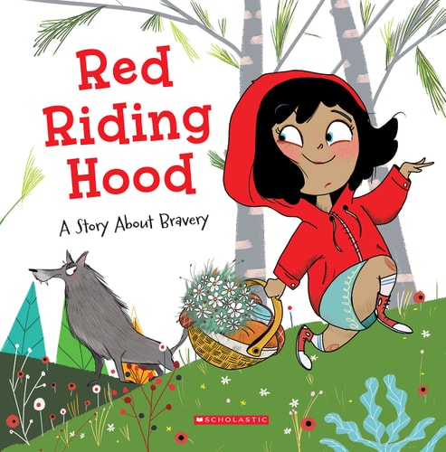 Red Riding Hood: a Story about Bravery (Tales to Grow By) — Meredith Rusu