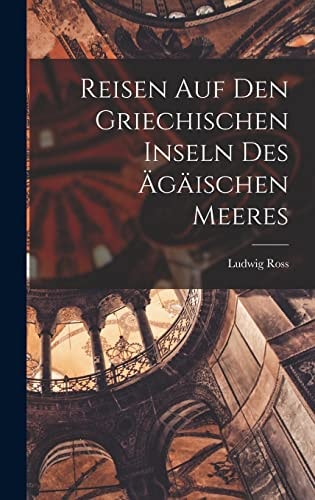 Reisen Auf Den Griechischen Inseln Des Ägäischen Meeres — Ludwig Ross