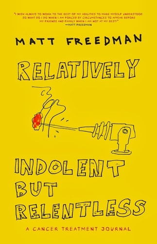 Relatively Indolent but Relentless A Cancer Treatment Journal — Matt Freedman