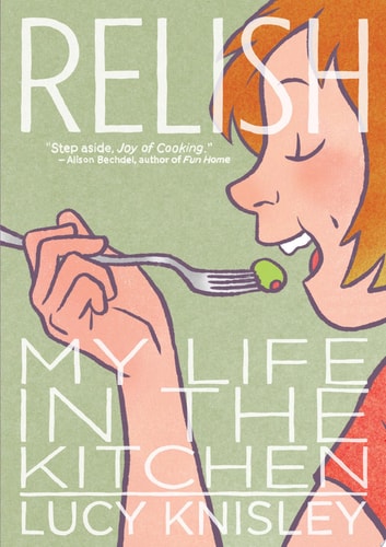Relish My Life in the Kitchen — Lucy Knisley