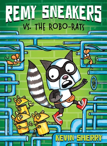 Remy Sneakers Vs. the Robo-rats — Kevin Sherry
