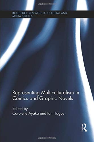 Representing Multiculturalism in Comics and Graphic Novels — Carolene Ayaka