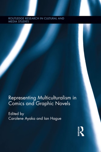 Representing Multiculturalism in Comics and Graphic Novels — Carolene Ayaka