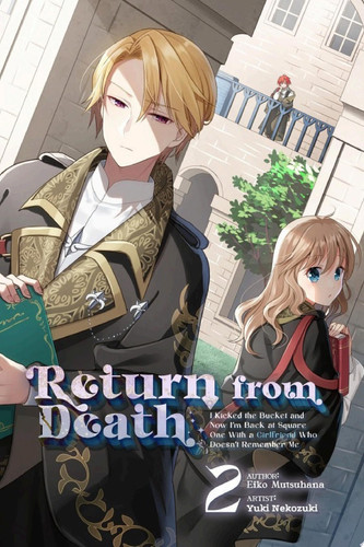Return from Death: I Kicked the Bucket and Now I’m Back at Square One With a Girlfriend Who Doesn’t Remember Me Vol. 2 — Eiko Mutsuhana