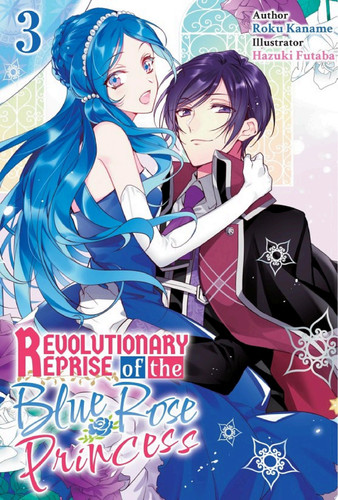 Revolutionary Reprise of the Blue Rose Princess Vol.3 — Roku Kaname