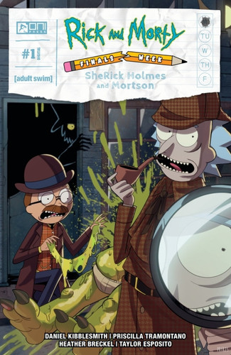 Rick and Morty: Finals Week: SheRick Holmes and Mortson #1 — Daniel Kibblesmith