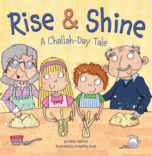 Rise & Shine A Challah-Day Tale — Karen Ostrove