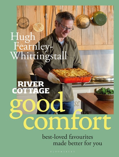 River Cottage Good Comfort Best-Loved Favourites Made Better for You — Hugh Fearnley-Whittingstall