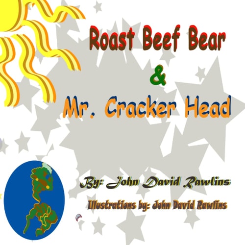 Roast Beef Bear & Mr. Cracker Head — John Rawlins