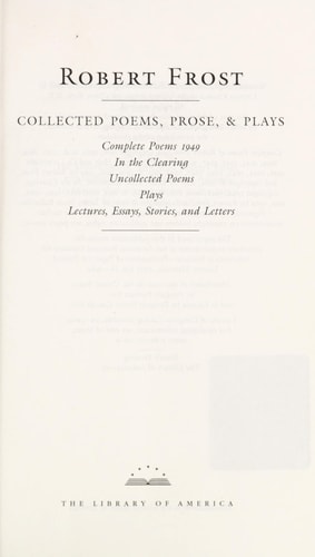 Robert Frost: Collected Poems, Prose, and Plays (Library of America) — Frost, Robert