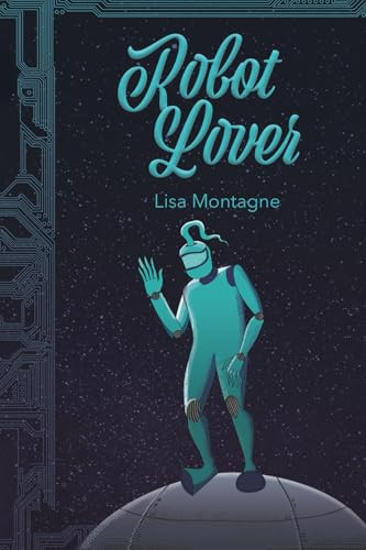 Robot Lover — Lisa Montagne