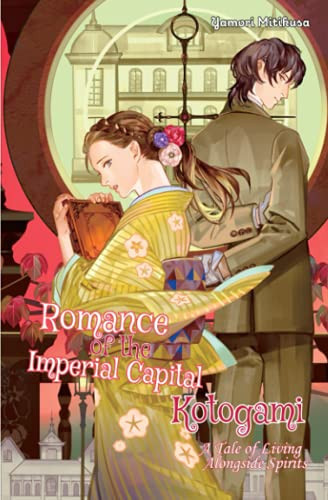 Romance of the Imperial Capital Kotogami A Tale of Living Alongside Spirits — Yamori Mitikusa