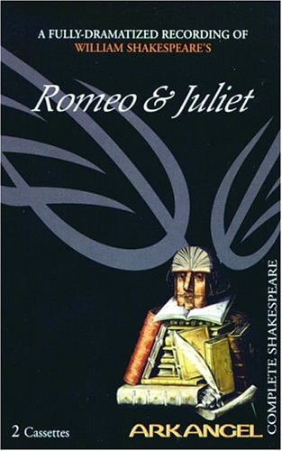 Romeo and Juliet (Arkangel Complete Shakespeare) — William Shakespeare
