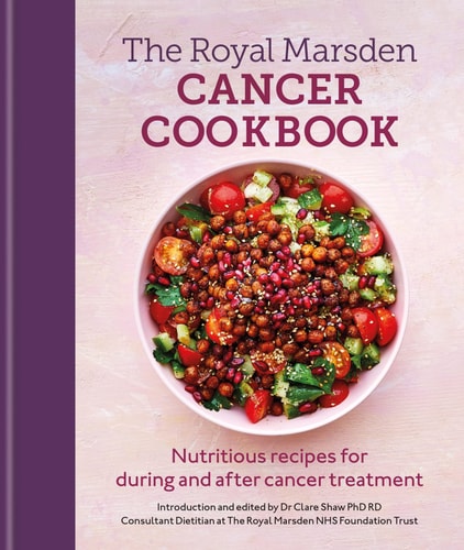 Royal Marsden Cancer Cookbook Nutritious Recipes for During and After Cancer Treatment — Clare Shaw RD