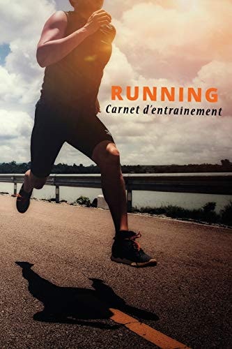 Running Carnet D’Entraînement Carnet d’entraînement course à pied: Objectifs, distance, durée, bilan des séances etc….suivre sa progression séance après séance jusqu’à 12 mois Dimension 15,24 x 22,86 cm 121 pages — RUNNING. EDITIONS