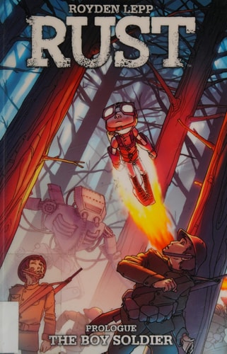 Rust: The Boy Soldier — Royden Lepp