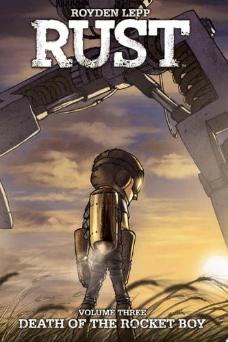 Rust Vol. 3: Death of the Rocket Boy — Royden Lepp