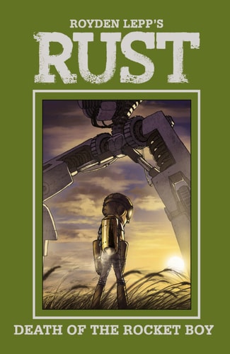 Rust Vol. 3: Death of the Rocket Boy — Royden Lepp