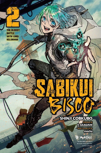 Sabikui Bisco, Vol. 2 (light novel) The Bloody Battle with Lord Kelshinha — Shinji Cobkubo