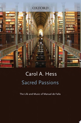 Sacred Passions The Life and Music of Manuel de Falla — Carol A. Hess