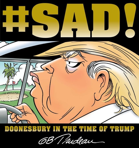 #SAD! Doonesbury in the Time of Trump — G. B. Trudeau
