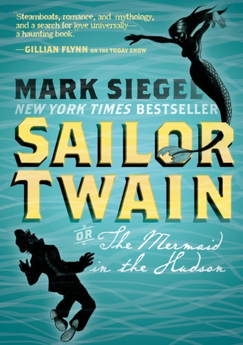 Sailor Twain: Or: The Mermaid in the Hudson — Mark Siegel